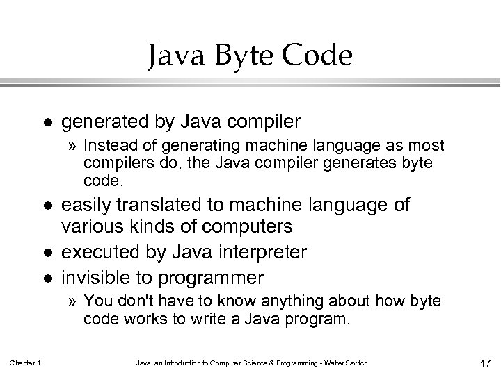 Java Byte Code l generated by Java compiler » Instead of generating machine language
