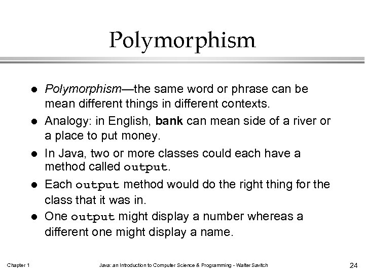 Polymorphism l l l Chapter 1 Polymorphism—the same word or phrase can be mean
