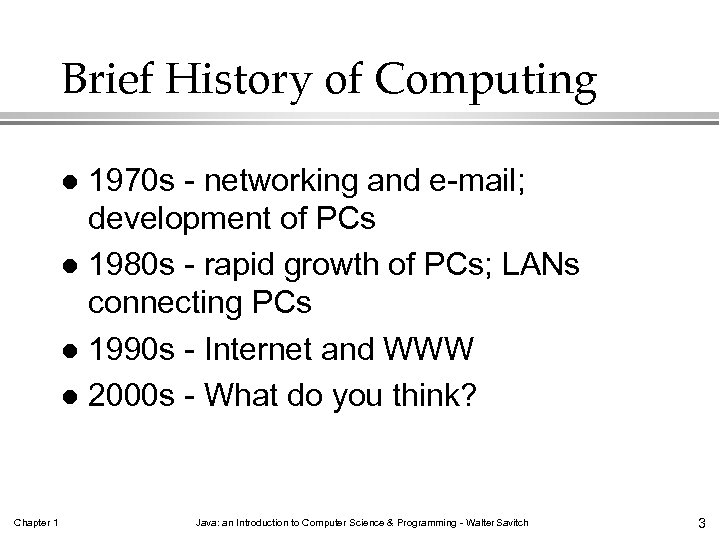 Brief History of Computing 1970 s - networking and e-mail; development of PCs l