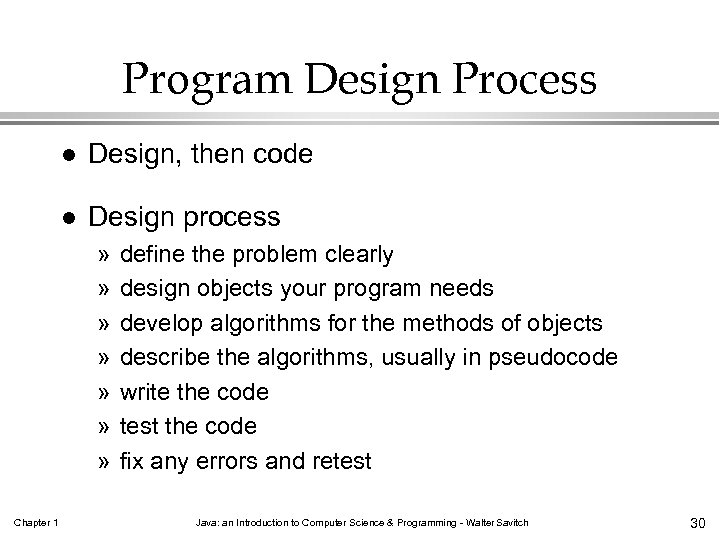 Program Design Process l Design, then code l Design process » » » »