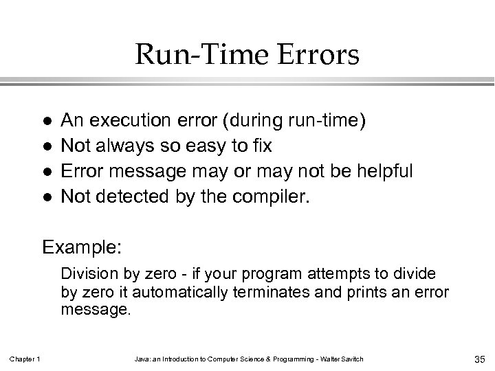 Run-Time Errors l l An execution error (during run-time) Not always so easy to