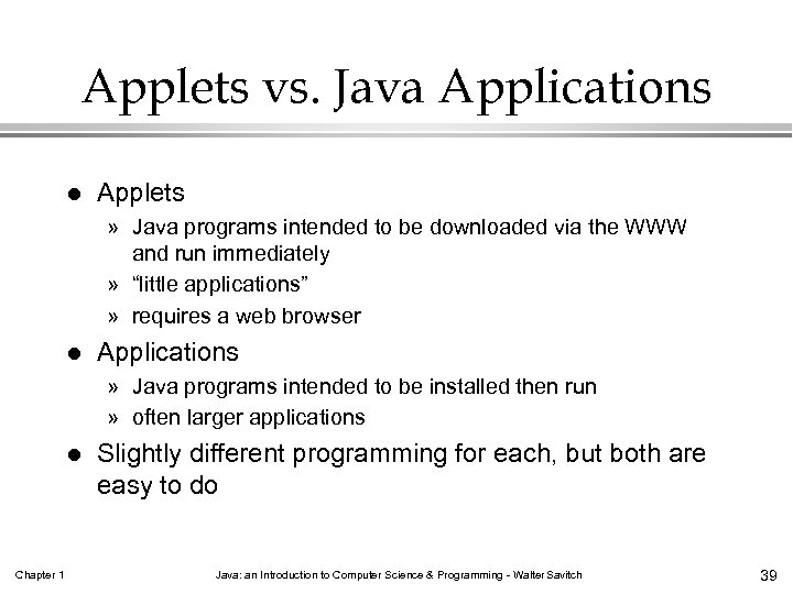 Applets vs. Java Applications l Applets » Java programs intended to be downloaded via