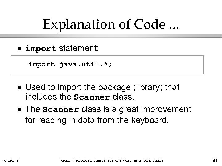 Explanation of Code. . . l import statement: import java. util. *; l l