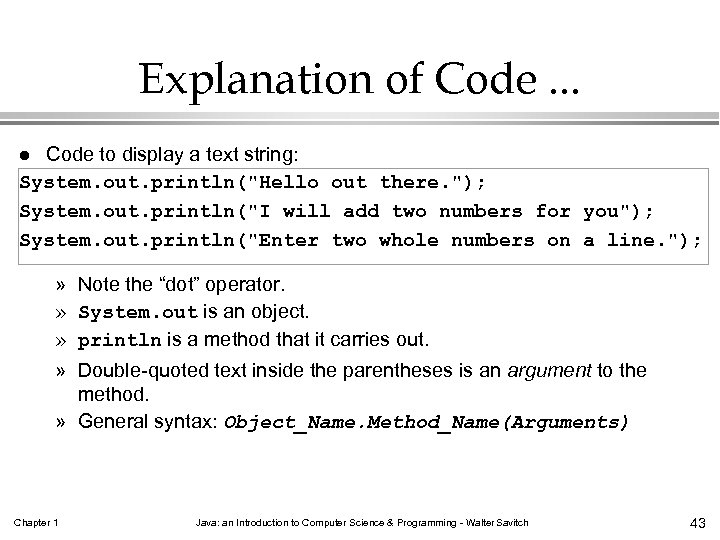 Explanation of Code. . . Code to display a text string: System. out. println("Hello