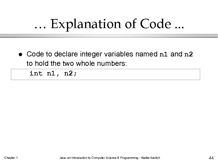 … Explanation of Code. . . l Chapter 1 Code to declare integer variables