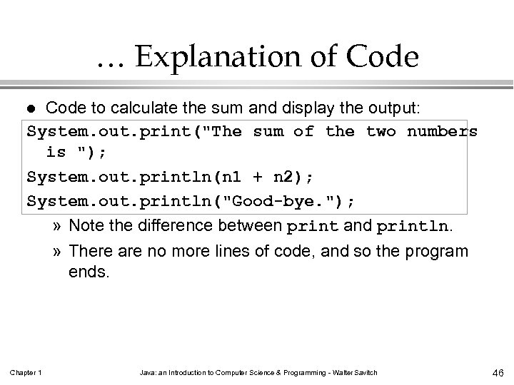 … Explanation of Code to calculate the sum and display the output: System. out.