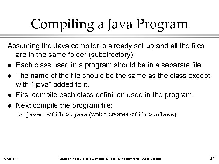 Compiling a Java Program Assuming the Java compiler is already set up and all