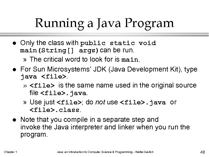 Running a Java Program l l l Chapter 1 Only the class with public