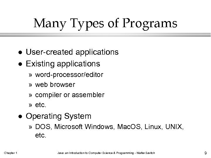 Many Types of Programs l l User-created applications Existing applications » » l word-processor/editor