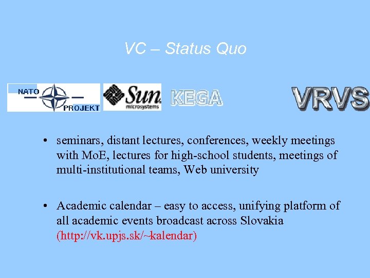 VC – Status Quo MšSR • seminars, distant lectures, conferences, weekly meetings with Mo.