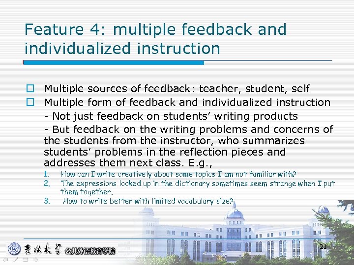 Feature 4: multiple feedback and individualized instruction o Multiple sources of feedback: teacher, student,