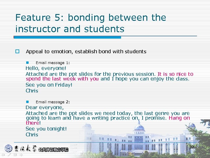 Feature 5: bonding between the instructor and students o Appeal to emotion, establish bond
