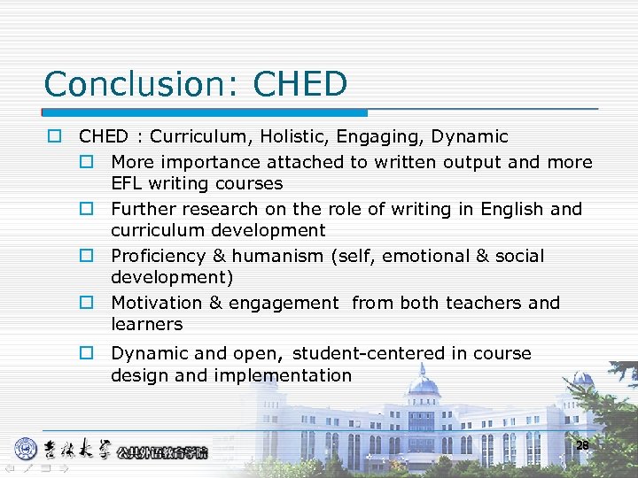 Conclusion: CHED o CHED : Curriculum, Holistic, Engaging, Dynamic o More importance attached to
