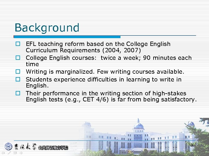 Background o EFL teaching reform based on the College English Curriculum Requirements (2004, 2007)