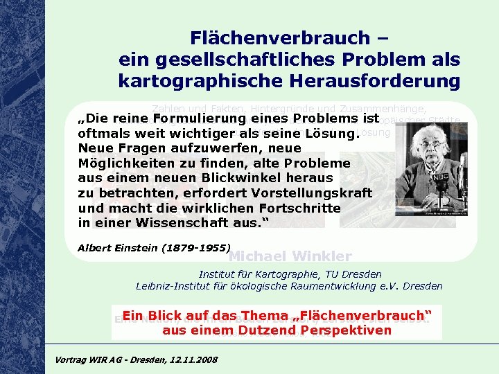 Flächenverbrauch – ein gesellschaftliches Problem als kartographische Herausforderung Zahlen und Fakten, Hintergründe und Zusammenhänge,