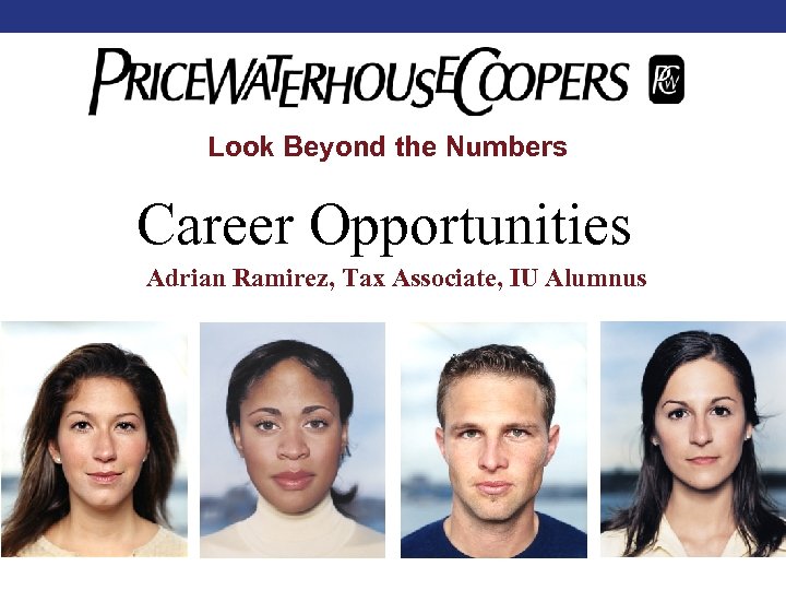 Look Beyond the Numbers Career Opportunities Adrian Ramirez, Tax Associate, IU Alumnus 