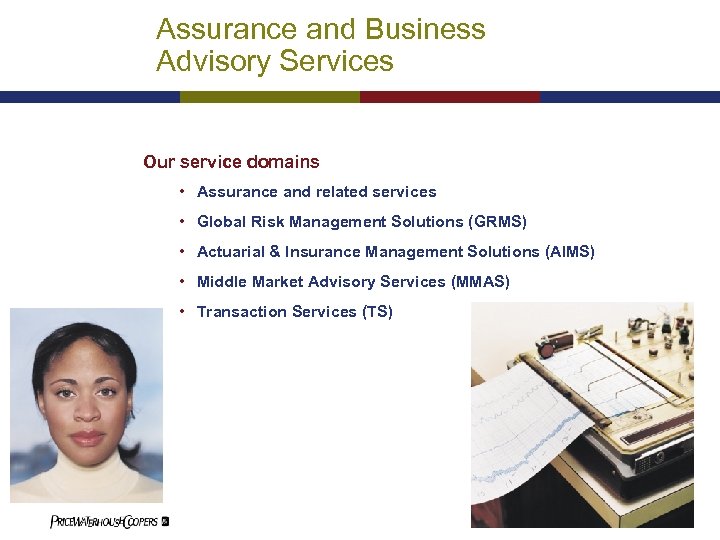 Assurance and Business Advisory Services Our service domains • Assurance and related services •