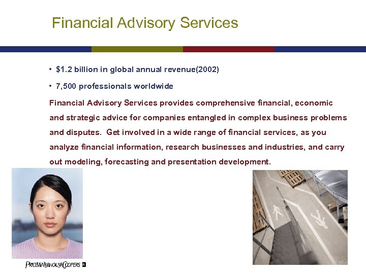 Financial Advisory Services • $1. 2 billion in global annual revenue(2002) • 7, 500