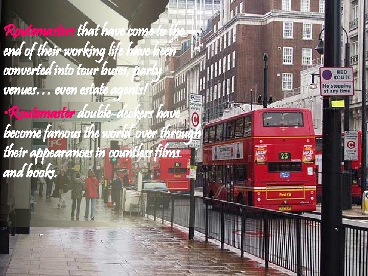 Routemasters that have come to the end of their working life have been converted