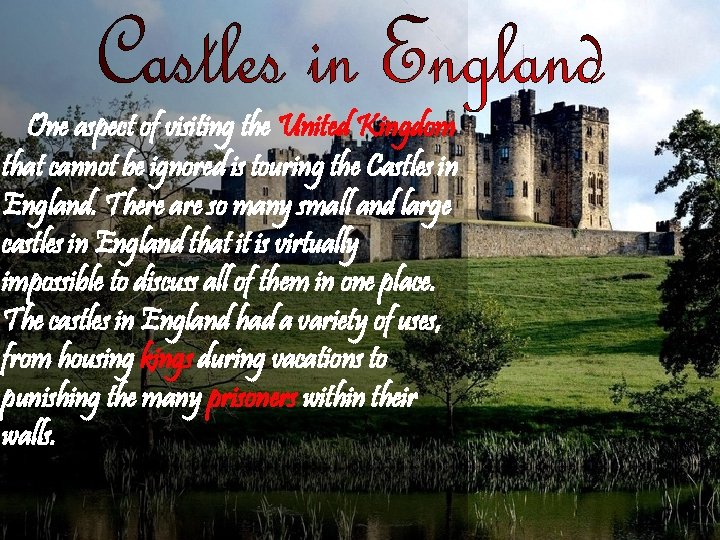 One aspect of visiting the United Kingdom that cannot be ignored is touring the