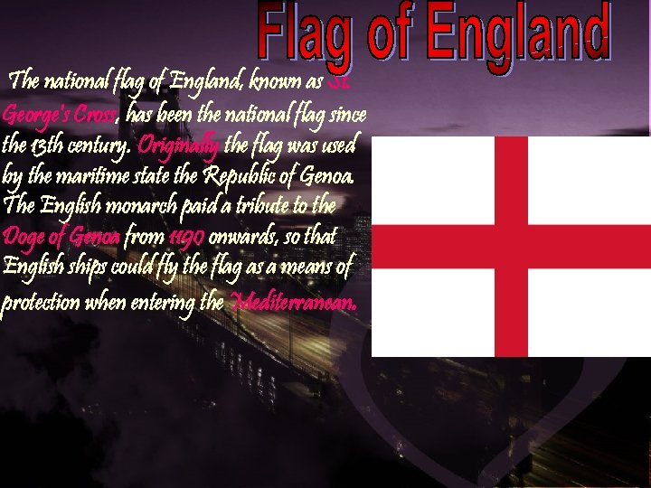 The national flag of England, known as St. George's Cross, has been the national