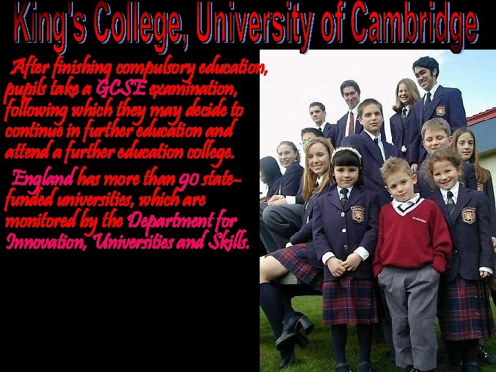 After finishing compulsory education, pupils take a GCSE examination, following which they may decide