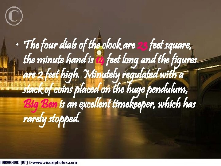  • The four dials of the clock are 23 feet square, the minute