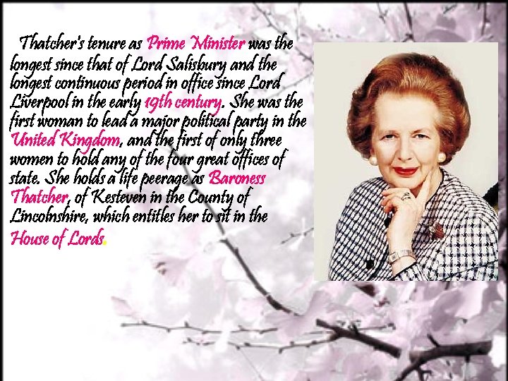 Thatcher's tenure as Prime Minister was the longest since that of Lord Salisbury and