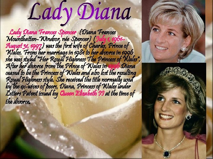 Lady Diana Frances Spencer, (Diana Frances Mountbatten-Windsor, née Spencer) (July 1, 1961– August 31,