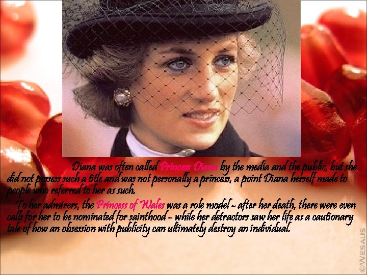 Diana was often called Princess Diana by the media and the public, but she