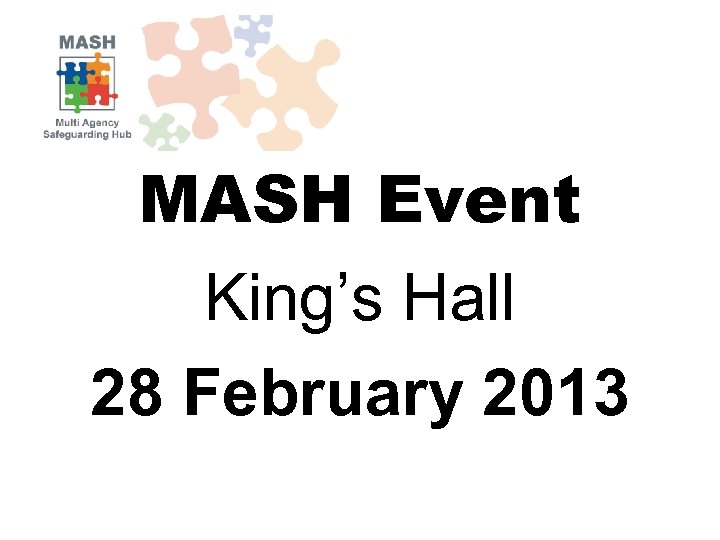 MASH Event King’s Hall 28 February 2013 