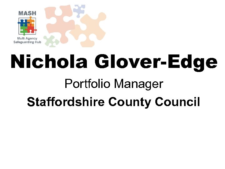 Nichola Glover-Edge Portfolio Manager Staffordshire County Council 
