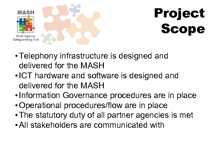 Project Scope • Telephony infrastructure is designed and delivered for the MASH • ICT