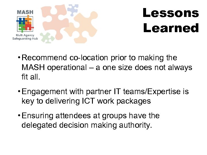 Lessons Learned • Recommend co-location prior to making the MASH operational – a one