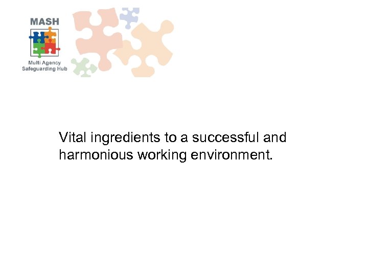 Vital ingredients to a successful and harmonious working environment. 