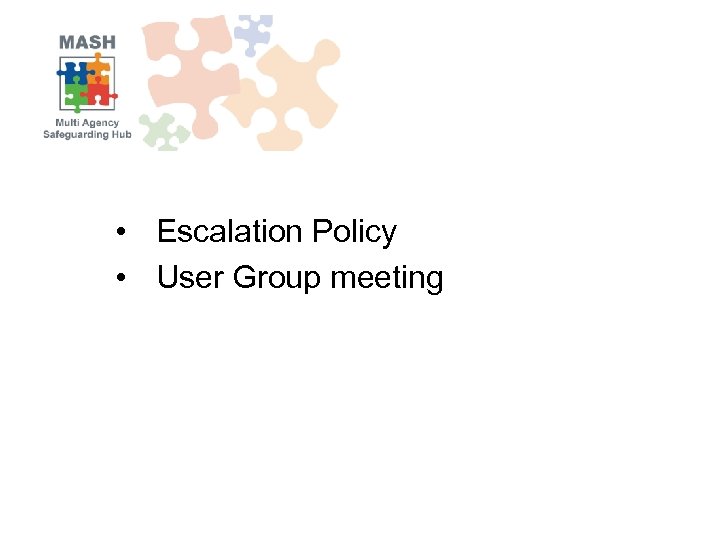  • Escalation Policy • User Group meeting 