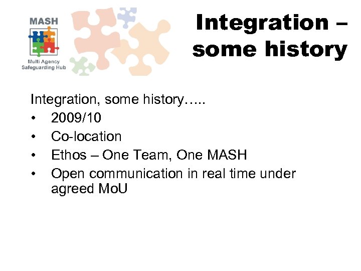 Integration – some history Integration, some history…. . • 2009/10 • Co-location • Ethos