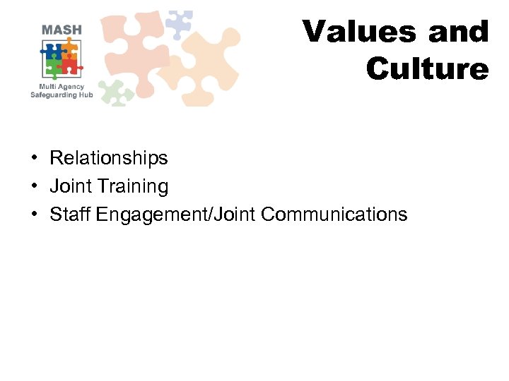Values and Culture • Relationships • Joint Training • Staff Engagement/Joint Communications 