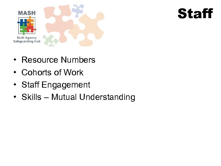 Staff • • Resource Numbers Cohorts of Work Staff Engagement Skills – Mutual Understanding