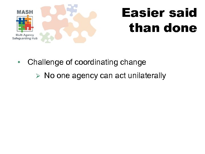The MASH concept … Easier said than done • Challenge of coordinating change Ø