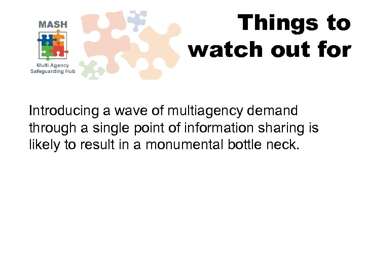 Things to watch out for Introducing a wave of multiagency demand through a single