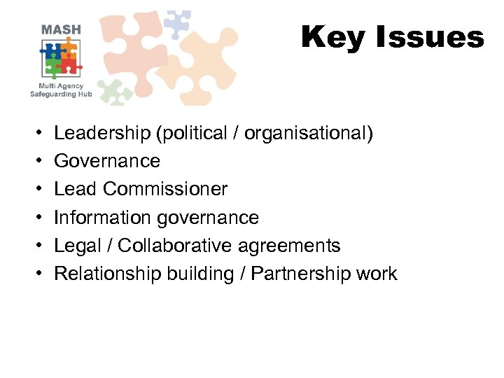 Key Issues • • • Leadership (political / organisational) Governance Lead Commissioner Information governance