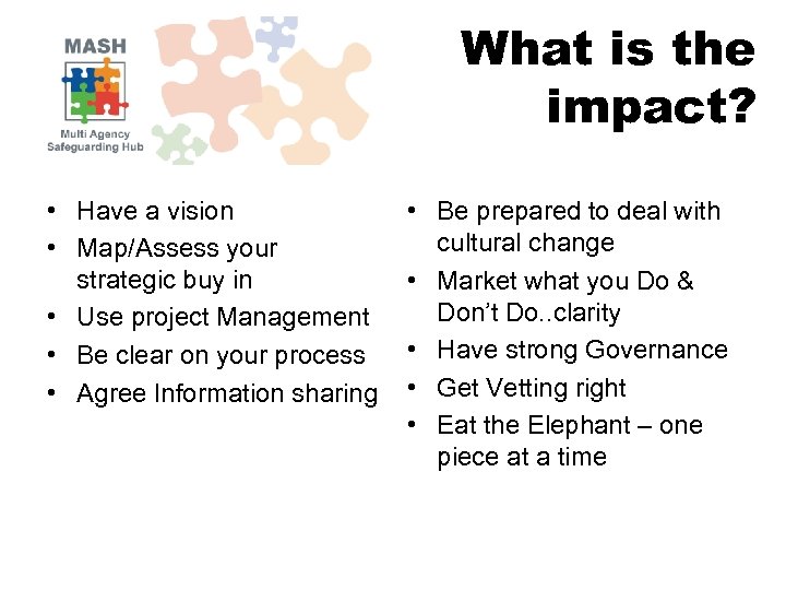 What is the impact? • Have a vision • Map/Assess your strategic buy in