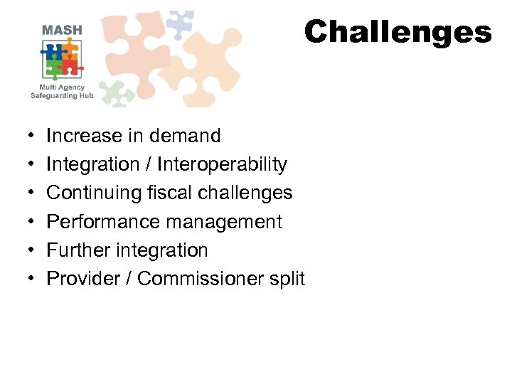 Challenges • • • Increase in demand Integration / Interoperability Continuing fiscal challenges Performance