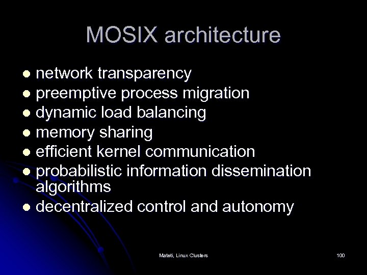 MOSIX architecture network transparency l preemptive process migration l dynamic load balancing l memory