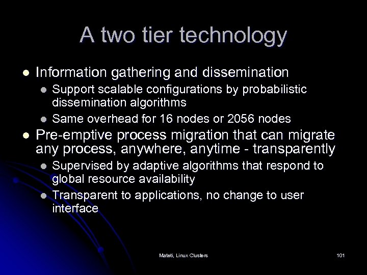 A two tier technology l Information gathering and dissemination l l l Support scalable