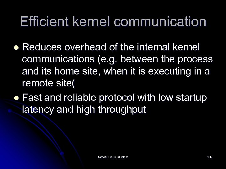 Efficient kernel communication Reduces overhead of the internal kernel communications (e. g. between the