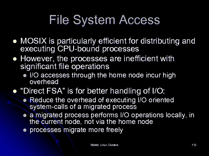 File System Access l l MOSIX is particularly efficient for distributing and executing CPU-bound
