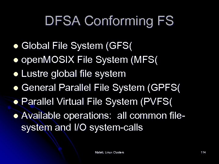 DFSA Conforming FS Global File System (GFS( l open. MOSIX File System (MFS( l