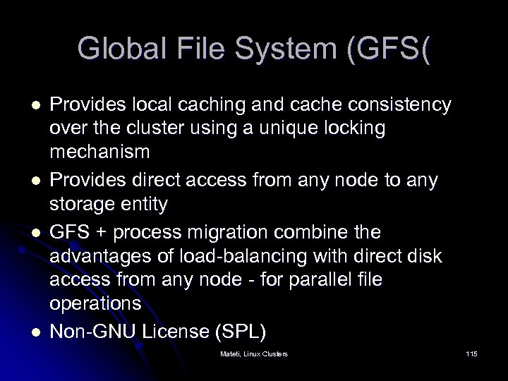 Global File System (GFS( l l Provides local caching and cache consistency over the
